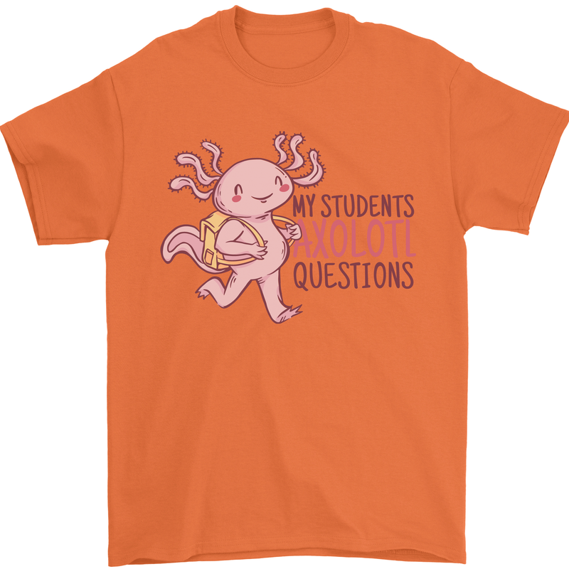 My Students Axolotl Questions Teacher Funny Mens T-Shirt Cotton Gildan Orange