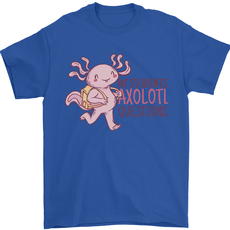 My Students Axolotl Questions Teacher Funny Mens T-Shirt Cotton Gildan Royal Blue