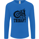 My Therapy Motorcycle Motorbike Biker Mens Long Sleeve T-Shirt Royal Blue