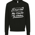 My Uncle is Older 30th 40th 50th Birthday Mens Sweatshirt Jumper Black