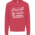My Uncle is Older 30th 40th 50th Birthday Mens Sweatshirt Jumper Heliconia