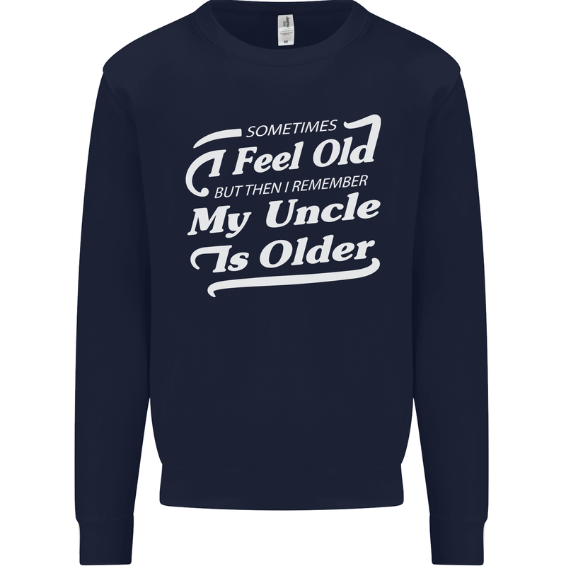 My Uncle is Older 30th 40th 50th Birthday Mens Sweatshirt Jumper Navy Blue