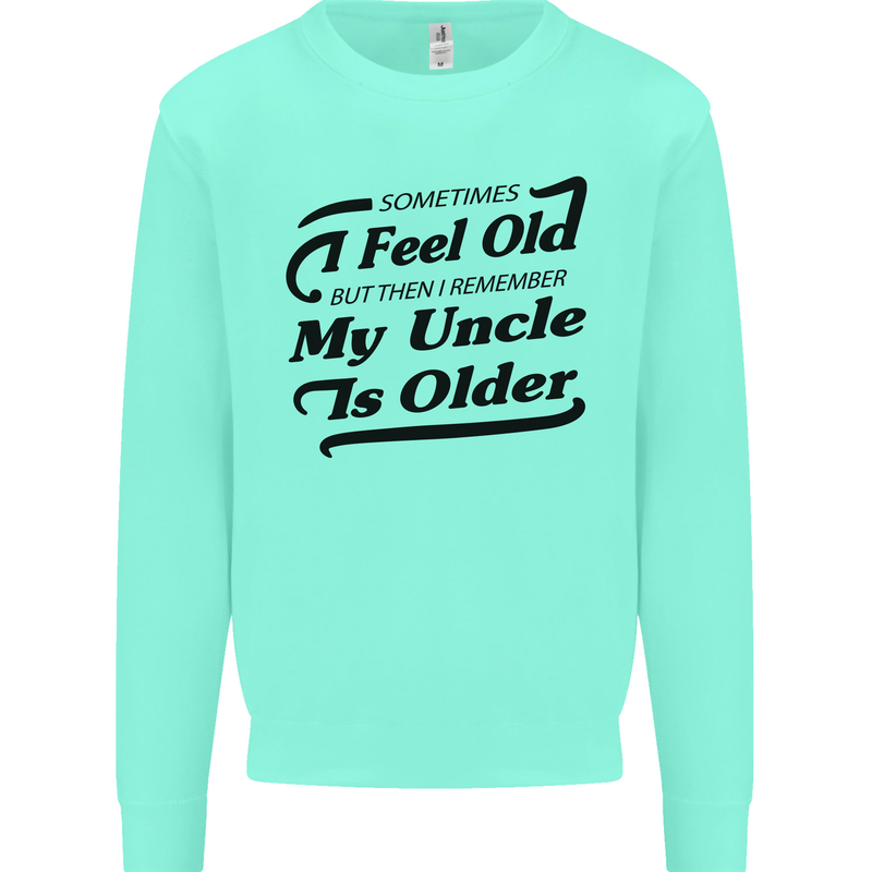 My Uncle is Older 30th 40th 50th Birthday Mens Sweatshirt Jumper Peppermint