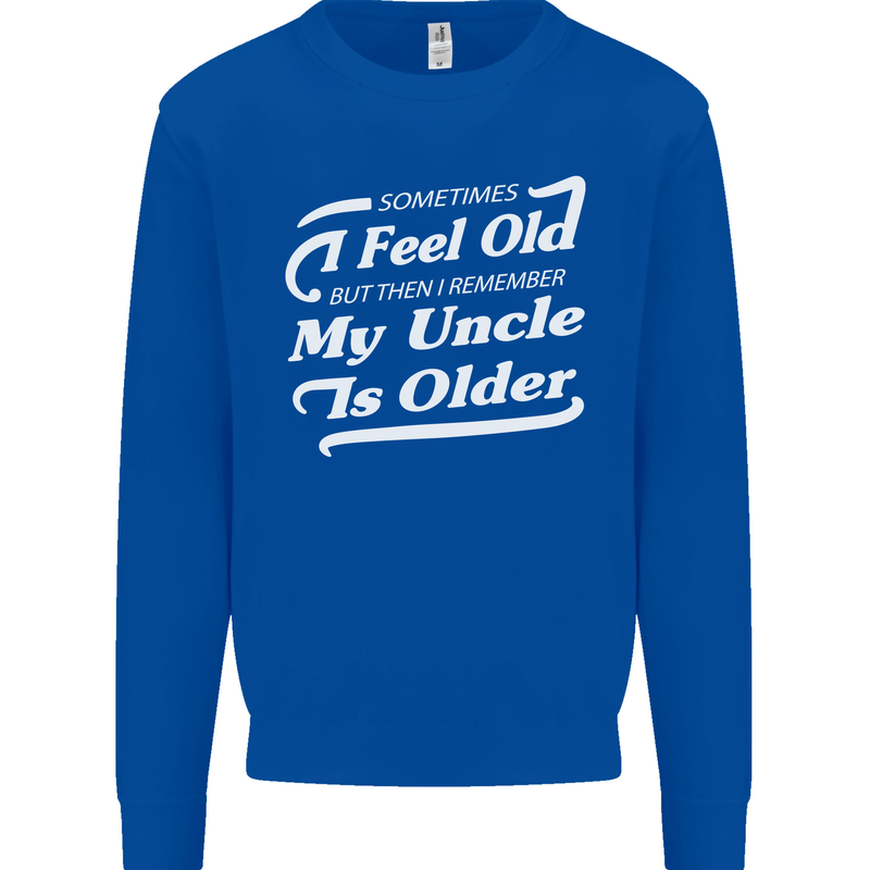My Uncle is Older 30th 40th 50th Birthday Mens Sweatshirt Jumper Royal Blue