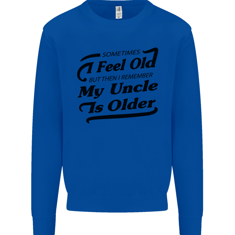 My Uncle is Older 30th 40th 50th Birthday Mens Sweatshirt Jumper Royal Blue