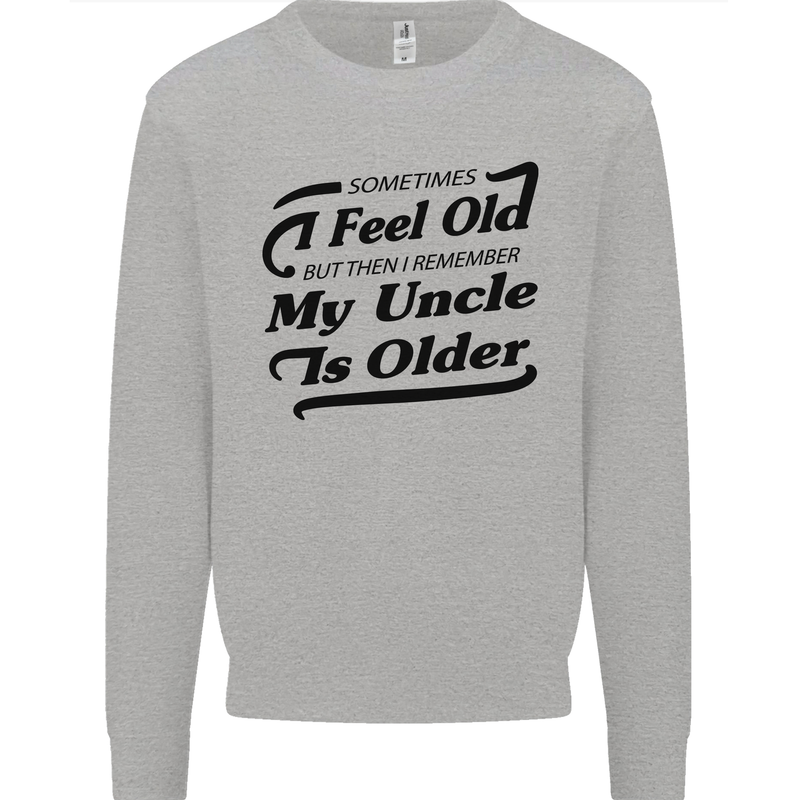 My Uncle is Older 30th 40th 50th Birthday Mens Sweatshirt Jumper Sports Grey