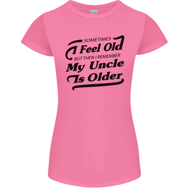 My Uncle is Older 30th 40th 50th Birthday Womens Petite Cut T-Shirt Azalea