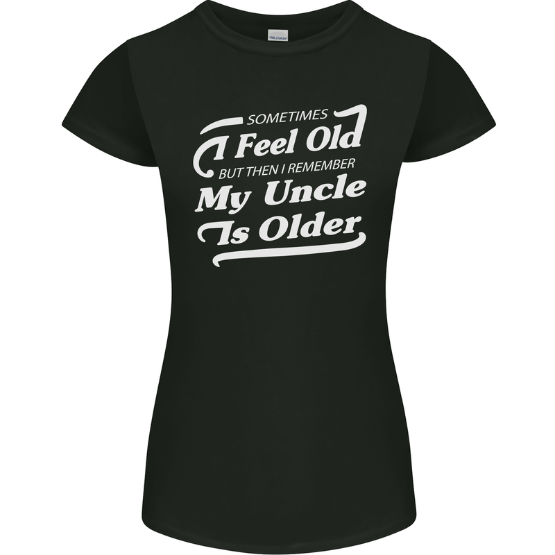 My Uncle is Older 30th 40th 50th Birthday Womens Petite Cut T-Shirt Black