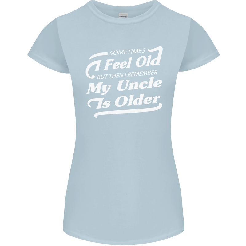 My Uncle is Older 30th 40th 50th Birthday Womens Petite Cut T-Shirt Light Blue