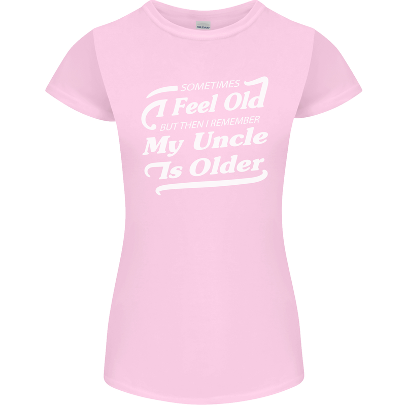 My Uncle is Older 30th 40th 50th Birthday Womens Petite Cut T-Shirt Light Pink