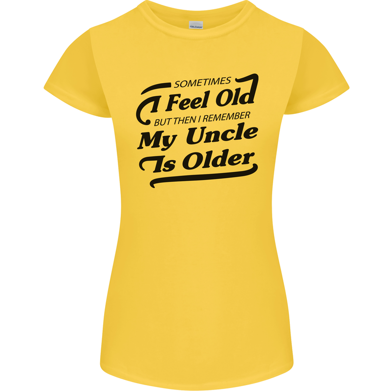 My Uncle is Older 30th 40th 50th Birthday Womens Petite Cut T-Shirt Yellow