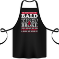 My Wife Made Me Bald Tired & Broke Cotton Apron 100% Organic Black