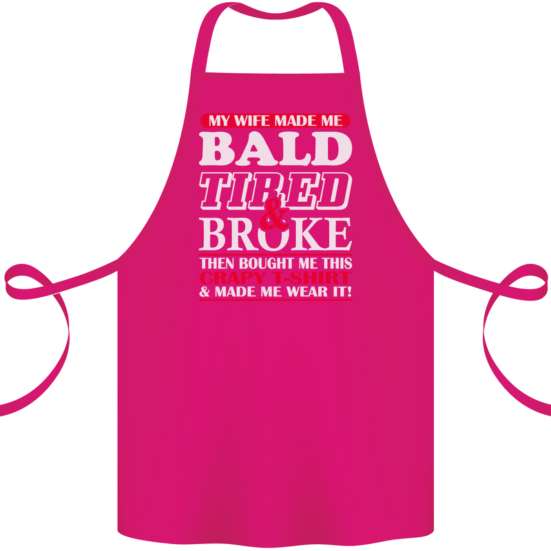 My Wife Made Me Bald Tired & Broke Cotton Apron 100% Organic Pink