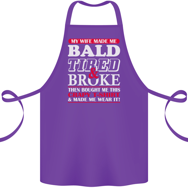 My Wife Made Me Bald Tired & Broke Cotton Apron 100% Organic Purple