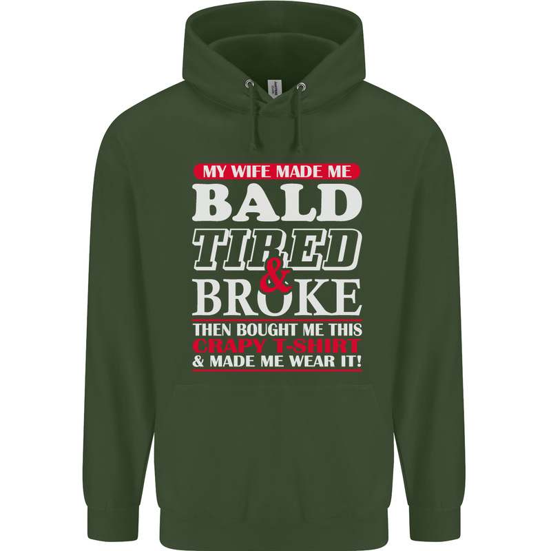 My Wife Made Me Bald Tired & Broke Mens 80% Cotton Hoodie Forest Green