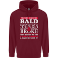My Wife Made Me Bald Tired & Broke Mens 80% Cotton Hoodie Maroon