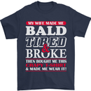My Wife Made Me Bald Tired & Broke Mens T-Shirt Cotton Gildan Navy Blue