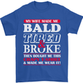My Wife Made Me Bald Tired & Broke Mens T-Shirt Cotton Gildan Royal Blue