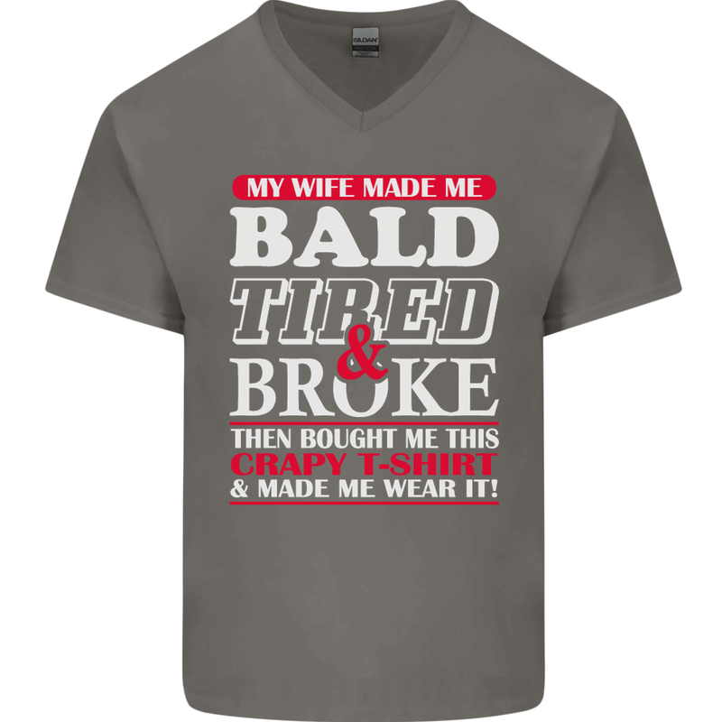 My Wife Made Me Bald Tired & Broke Mens V-Neck Cotton T-Shirt Charcoal