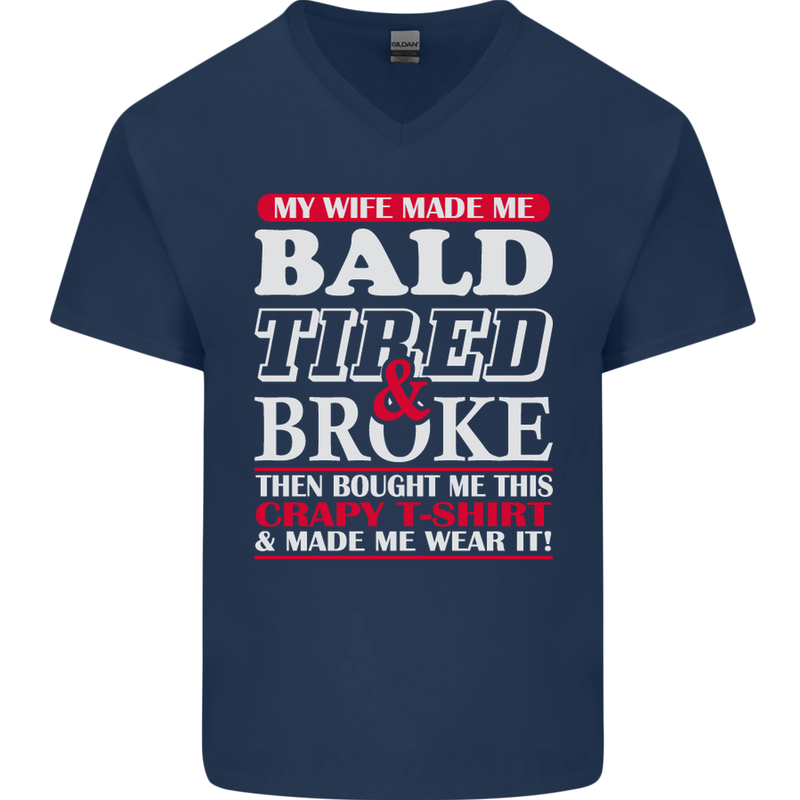 My Wife Made Me Bald Tired & Broke Mens V-Neck Cotton T-Shirt Navy Blue