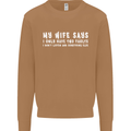 My Wife Says Funny Sarcastic Husband Couple Mens Sweatshirt Jumper Caramel Latte
