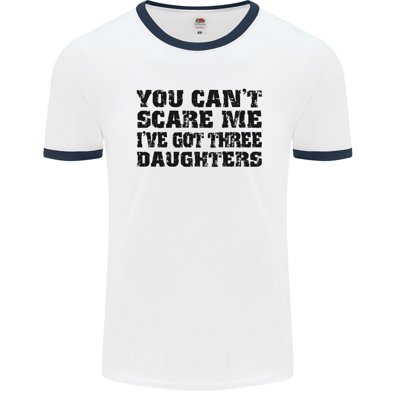 Can't Scare Me Three Daughters Father's Day Mens White Ringer T-Shirt White/Navy Blue