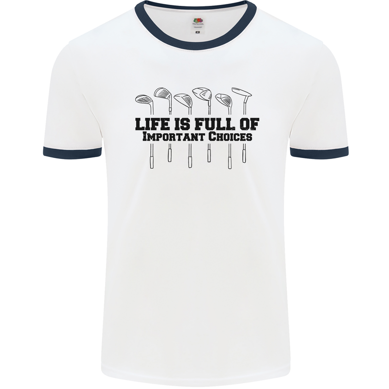 Golf Life's Important Choices Funny Golfing Mens White Ringer T-Shirt White/Navy Blue