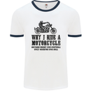 Why I Ride a Motorcycle Biker Funny Bike Mens White Ringer T-Shirt White/Navy Blue