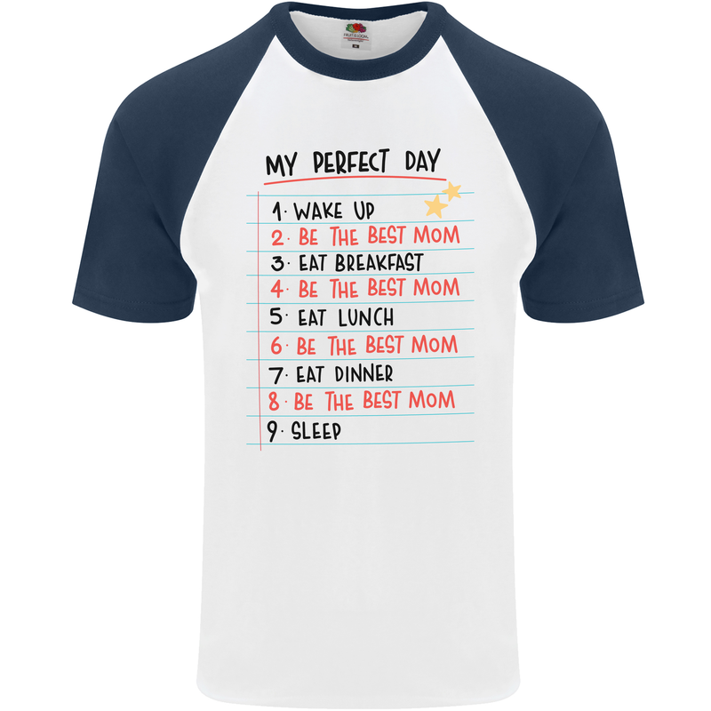 My Perfect Day Be The Best Mom Mother's Day Mens S/S Baseball T-Shirt White/Navy Blue