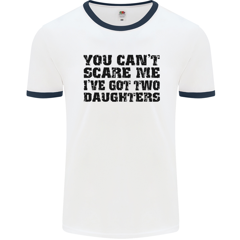 Can't Scare Me Two Daughters Father's Day Mens White Ringer T-Shirt White/Navy Blue