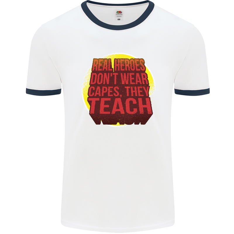 Teachers Don't Wear Capes Funny Teaching Mens White Ringer T-Shirt White/Navy Blue