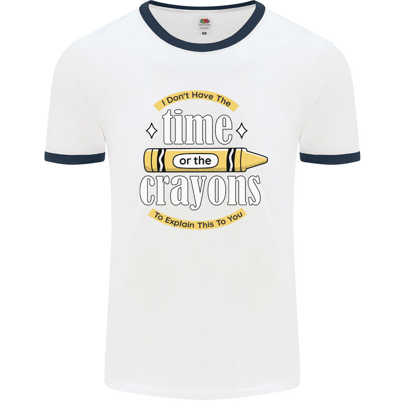 The Time or Crayons Funny Sarcastic Slogan Mens White Ringer T-Shirt White/Navy Blue