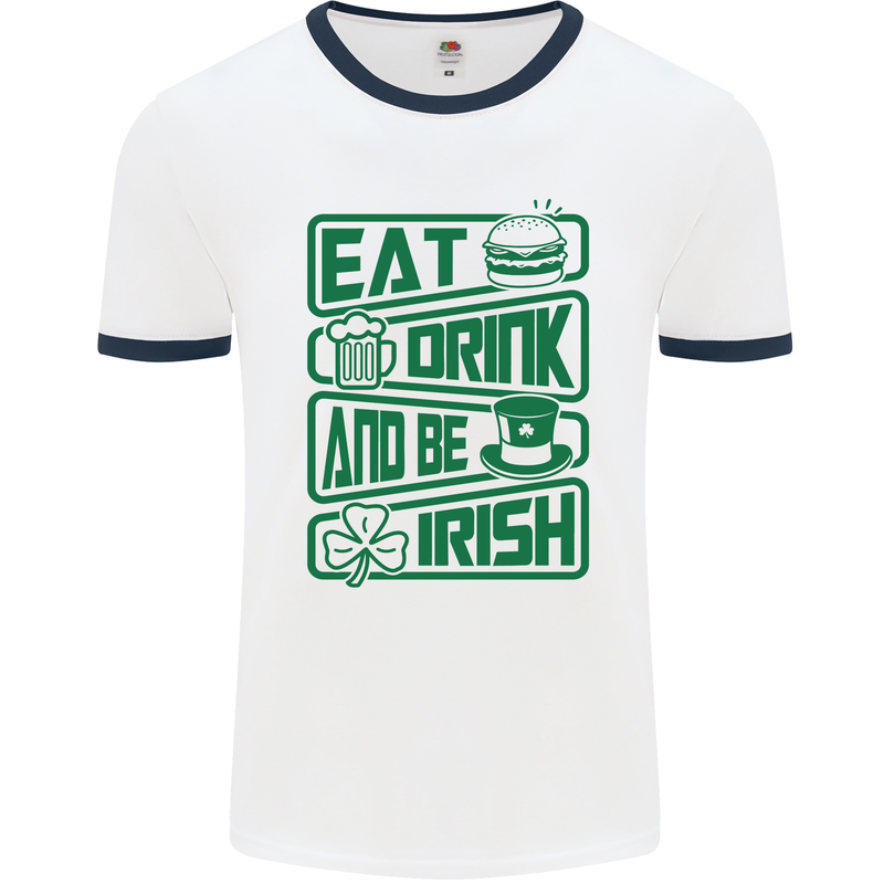 Eat Drink & Be Irish Funny St Patricks Day Mens White Ringer T-Shirt White/Navy Blue