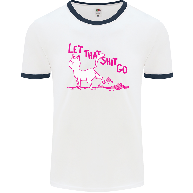 Cat Let that Sh!t Go Funny Pet Kitten Rude Mens White Ringer T-Shirt White/Navy Blue