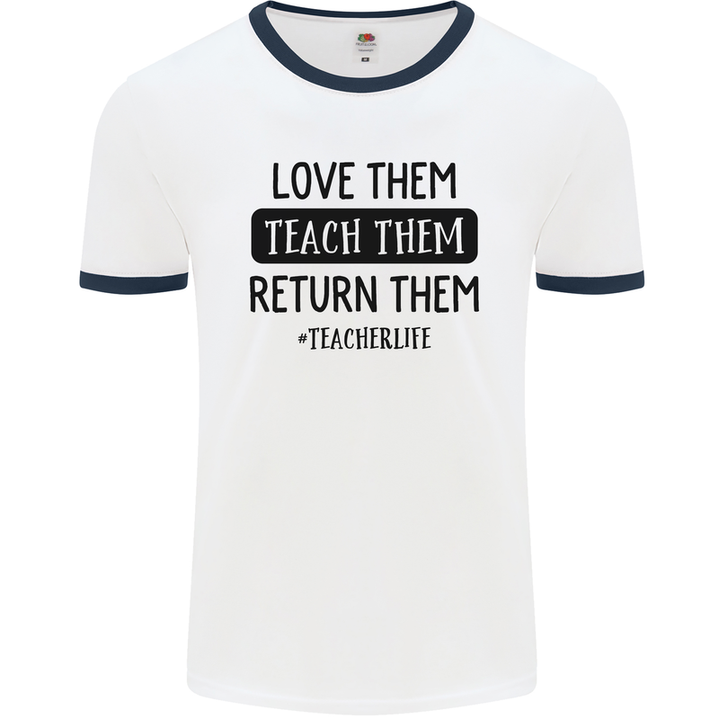 Teacher Love Them Return Funny Teaching Mens White Ringer T-Shirt White/Navy Blue