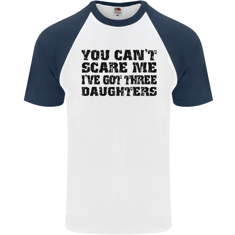 Can't Scare Me Three Daughters Father's Day Mens S/S Baseball T-Shirt White/Navy Blue