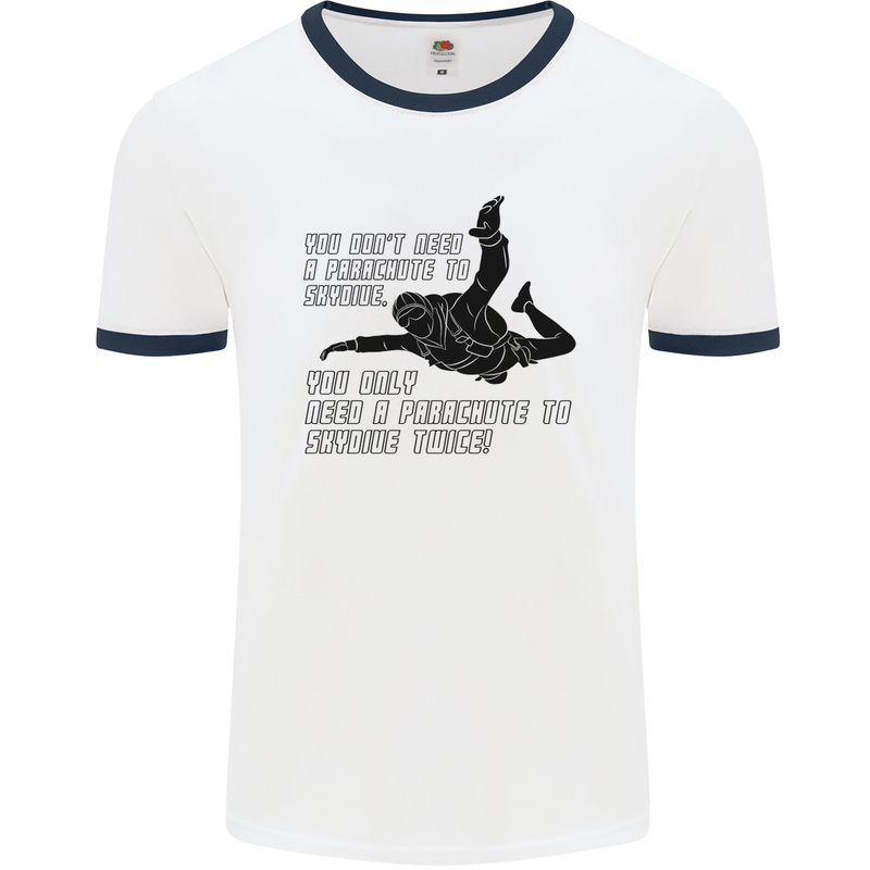 A Parachute to Skydive Twice Skydiver Funny Mens White Ringer T-Shirt White/Navy Blue