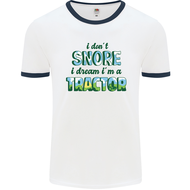 I Dont Snore I Dream Tractor Farmer Farming Mens White Ringer T-Shirt White/Navy Blue