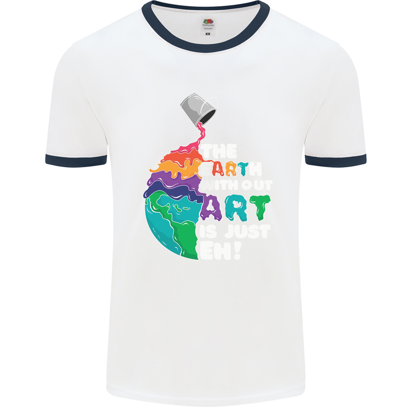 The Earth Without Art Is Just EH Artist Mens White Ringer T-Shirt White/Navy Blue