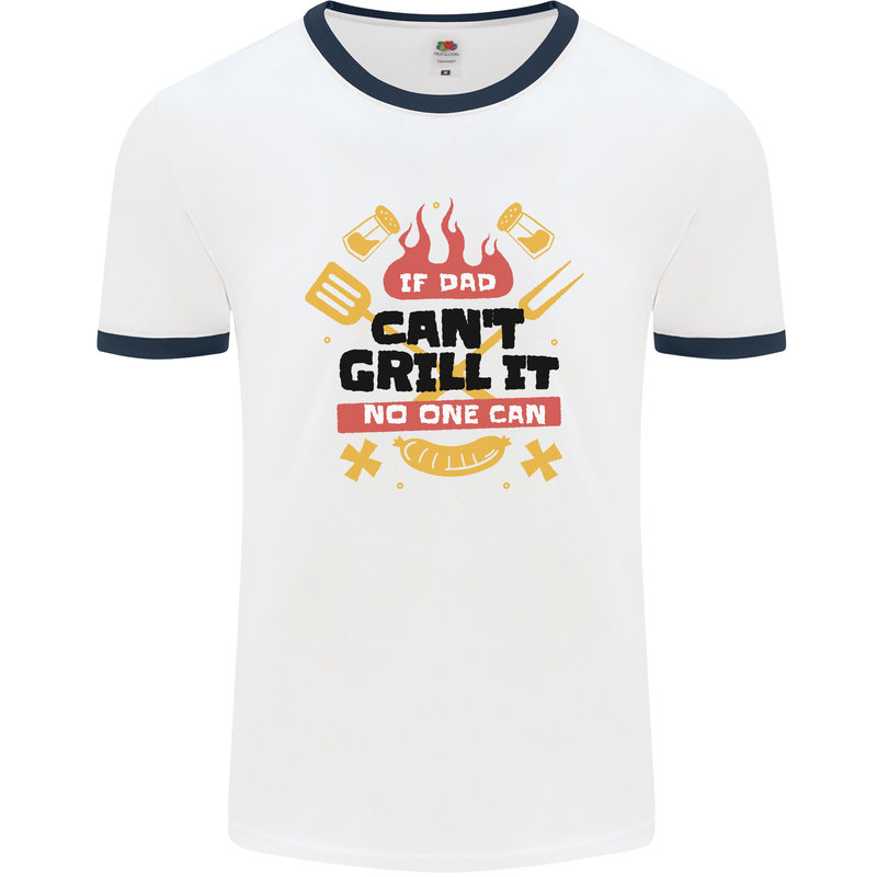 If Dad Cant Grill It No One Can Funny BBQ Mens White Ringer T-Shirt White/Navy Blue