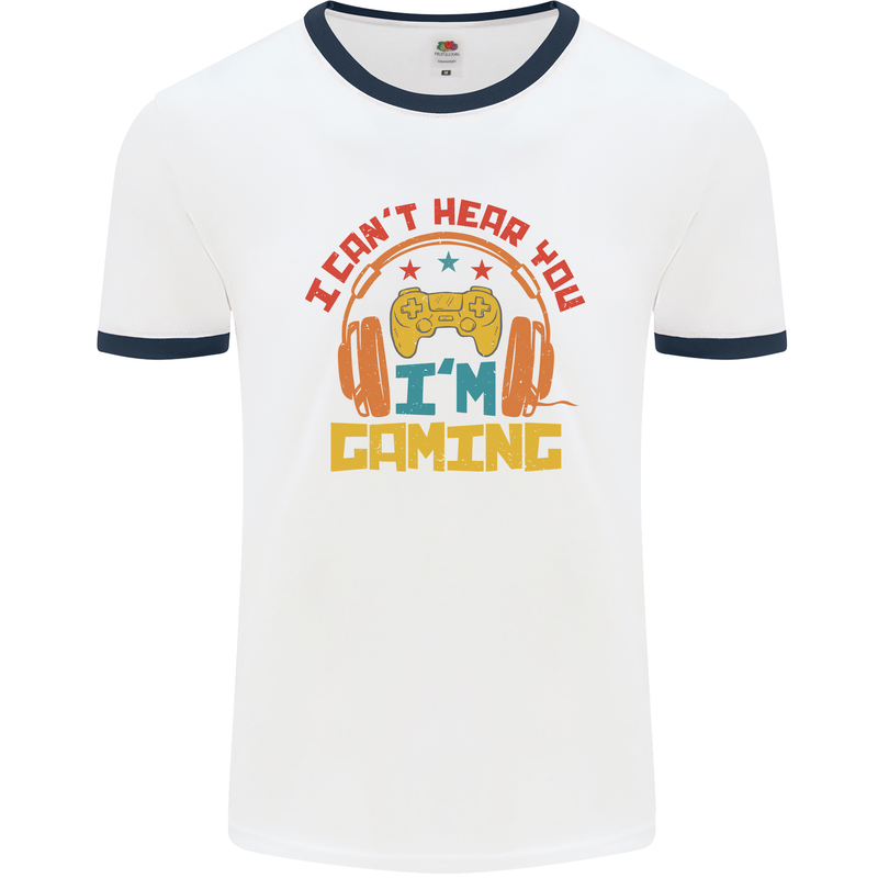 I Can't Hear You I'm Gaming Funny Gaming Mens White Ringer T-Shirt White/Navy Blue