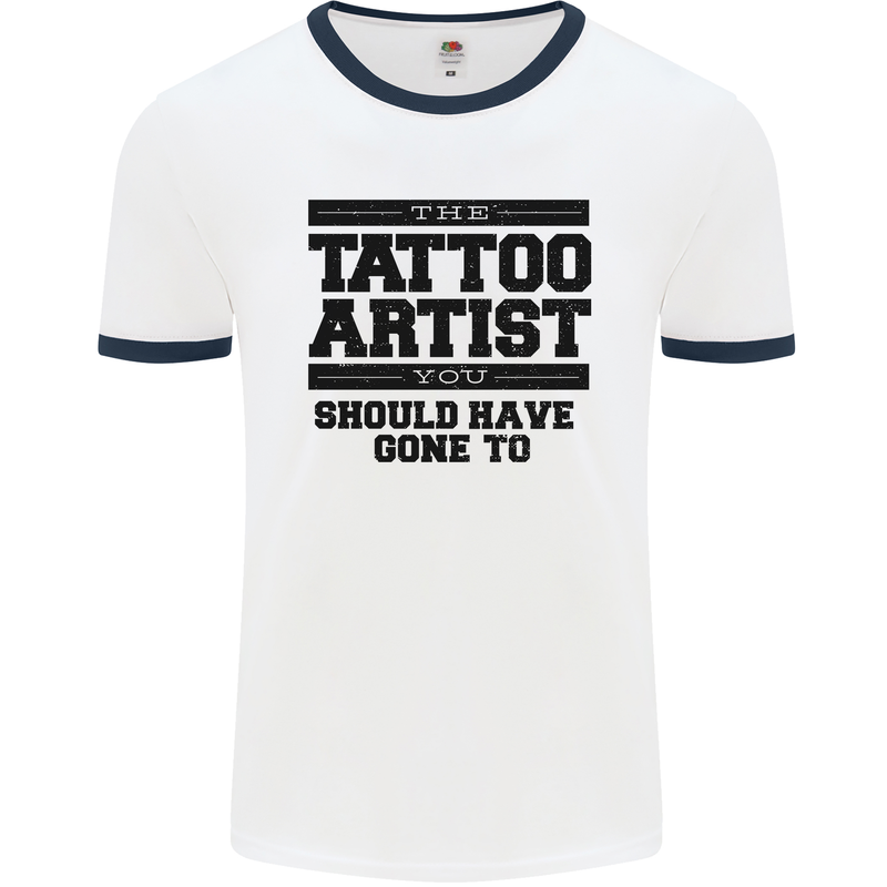 The Tattoo Artist You Should Have Gone to Mens White Ringer T-Shirt White/Navy Blue