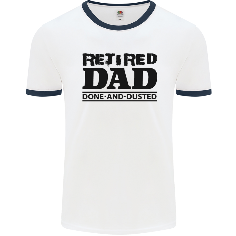 Retired Dad Done and Dusted Retirement Mens White Ringer T-Shirt White/Navy Blue