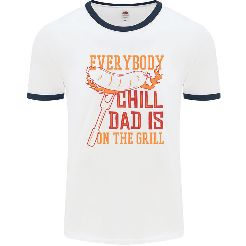 Everybody Chill Dad Is on the Grill Mens White Ringer T-Shirt White/Navy Blue