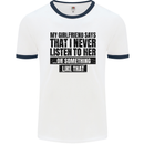 My Girlfriend Says I Never Funny Slogan Mens White Ringer T-Shirt White/Navy Blue