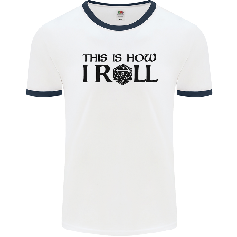 This Is How I Roll RPG Role Playing Games Mens White Ringer T-Shirt White/Navy Blue