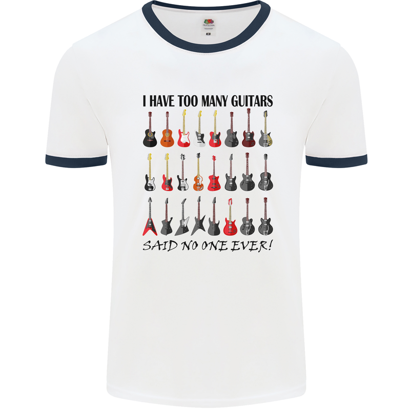 I Have Too Many Guitars Funny Guitarist Mens White Ringer T-Shirt White/Navy Blue