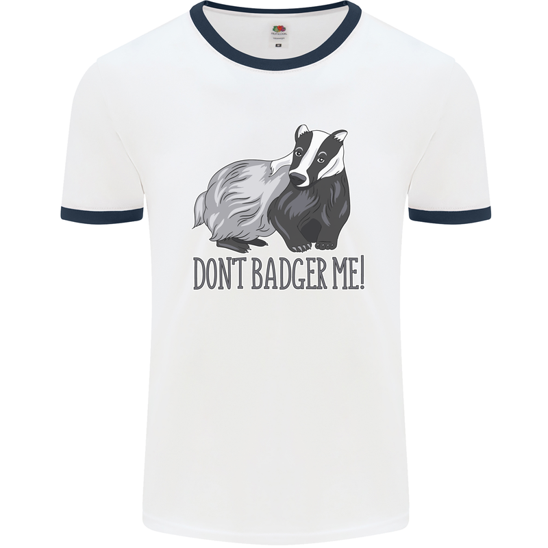Dont Bager Me Funny Quote Mens Ringer T-Shirt White/Navy Blue
