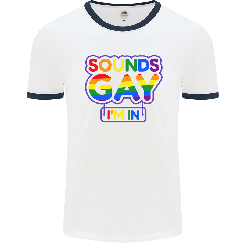 Sounds Gay I'm in Funny LGBT Mens White Ringer T-Shirt White/Navy Blue