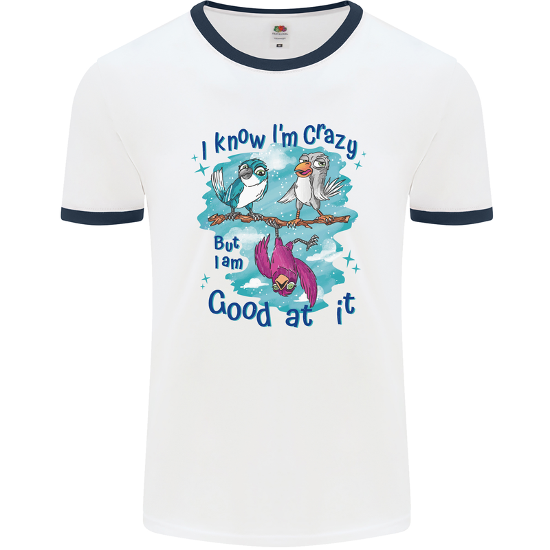 I Know I'm Crazy Funny Bird Slogan Mens White Ringer T-Shirt White/Navy Blue